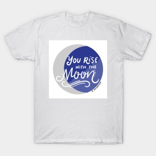 "You rise with the moon" Avatar the Last Airbender Quote T-Shirt